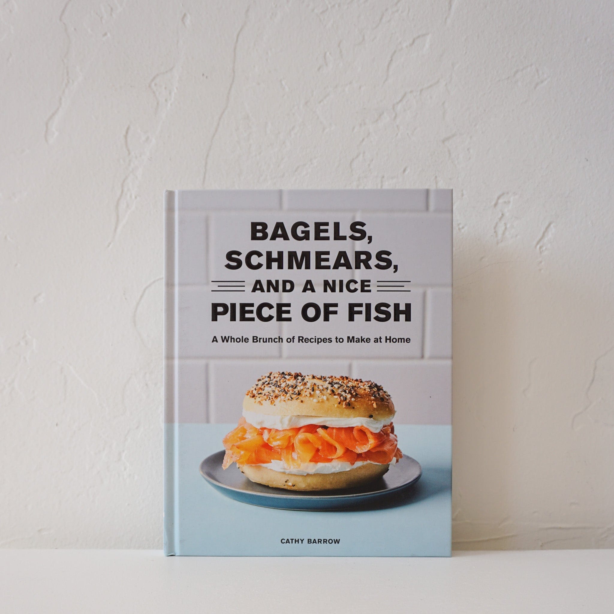 Bagels, Schmears and A Nice Piece of Fish: A Whole Brunch of Recipes to Make at Home - +COOP